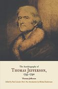 Autobiography of Thomas Jefferson, 1743-1790: Together With a Summary of the Chief Events in Jefferson's Life 