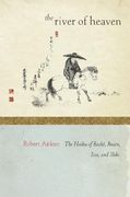 The River of Heaven: The Haiku of Basho, Buson, Issa, and Shiki 