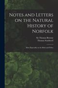 Notes and Letters on the Natural History of Norfolk: More Especially on the Birds and Fishes (en Inglés)
