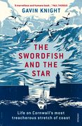 The Swordfish and the Star: Life on Cornwall's Most Treacherous Stretch of Coast (en Inglés)