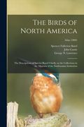 The Birds of North America: the Descriptions of Species Based Chiefly on the Collections in the Museum of the Smithsonian Institution; Atlas (1860 (en Inglés)