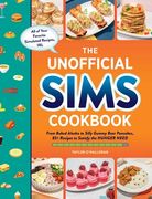 The Unofficial Sims Cookbook: From Baked Alaska to Silly Gummy Bear Pancakes, 85+ Recipes to Satisfy the Hunger Need (Unofficial Cookbook) (en Inglés)