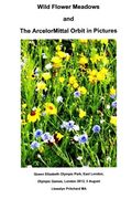 Wild Flower Meadows and the ArcelorMittal Orbit in Pictures: Olympic Legacy (Photo Albums) (Indonesian Edition)