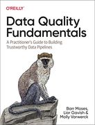 Data Quality Fundamentals: A Practitioner'S Guide to Building Trustworthy Data Pipelines (en Inglés)