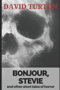 Bonjour, Stevie: And Other Short Tales of Horror (en Inglés)