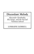 discordant melody: alexander zemlinsky, his songs, and the second viennese school