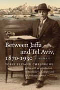 Between Jaffa and Tel Aviv, 1870–1930. A Memoir