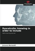 Dyscalculia: Knowing in Order to Include: Maths Learning Disorder
