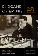 Endgame of Empire: Sultan Khan, Asia's First Grandmaster