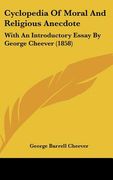 cyclopedia of moral and religious anecdote: with an introductory essay by george cheever (1858) (en Inglés)