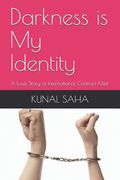Darkness Is My Identity: A Love Story of International Contract Killer