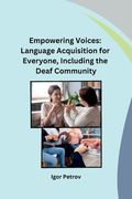 Empowering Voices: Language Acquisition for Everyone, Including the Deaf Community (en Inglés)
