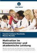 Motivation im Klassenzimmer und akademische Leistung (in German)