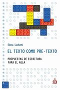 El texto como pre-texto. Propuestas de escritura para el aula