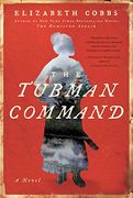 The Tubman Command: A Novel (en Inglés)
