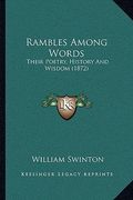rambles among words: their poetry, history and wisdom (1872) (en Inglés)