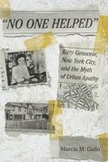 "No One Helped": Kitty Genovese, New York City, and the Myth of Urban Apathy