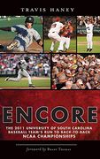 Gamecock Encore: The 2011 University of South Carolina Baseball Team's run to Back-To-Back Ncaa Championships (en Inglés)