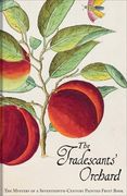 The Tradescants' Orchard: The Mystery of a Seventeenth-Century Painted Fruit Book (en Inglés)