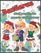 Banderas del mundo para colorear: Banderas Con Guías De Colores - Libro de actividades para colorear de geografía educativa para niños y adultos