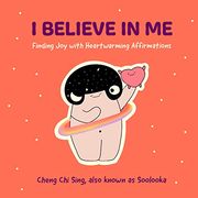 I Believe in me: Finding joy With Heartwarming Affirmations (Illustrations and Comics on Depression and Mental Health, for Fans of the Happiness Trap)