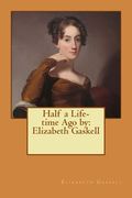 Half a Life-time Ago by: Elizabeth Gaskell (en Inglés)