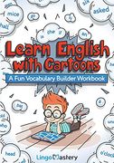 Learn English With Cartoons: A fun Vocabulary Builder Workbook (en Inglés)