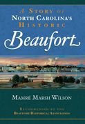 A Story of North Carolina's Historic Beaufort (Brief History) (en Inglés)