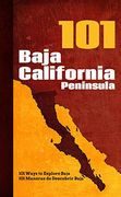Baja California Peninsula 101: 101 Ways to Explore Baja