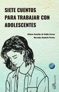 SIETE CUENTOS PARA TRABAJAR CON ADOLESCENTES (en Castellano)