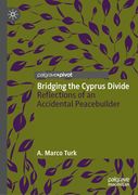 Bridging the Cyprus Divide: Reflections of an Accidental Peacebuilder (en Inglés)