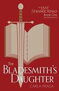 The Bladesmith's Daughter (The Last Strange Kings) (en Inglés)