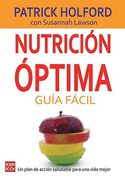 Nutrición Óptima: Guía Fácil: Un Plan de Acción Saludable Para Una Vida Mejor
