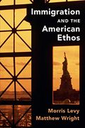Immigration and the American Ethos (Cambridge Studies in Public Opinion and Political Psychology) (en Inglés)