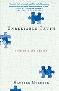 unreliable truth,on memoir and memory