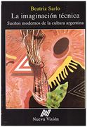 La Imaginacion Tecnica - Beatriz Sarlo - Nueva Vision