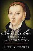 Katie Luther, First Lady of the Reformation: The Unconventional Life of Katharina von Bora (en Inglés)