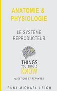 Anatomie et physiologie: Le système reproducteur (en Francés)