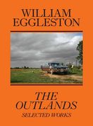 William Eggleston: The Outlands: Selected Works (en Inglés)