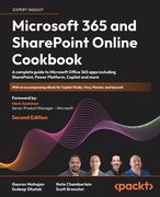 Microsoft 365 and SharePoint Online Cookbook - Second Edition: A complete guide to Microsoft Office 365 apps including SharePoint, Power Platform, Cop (en Inglés)