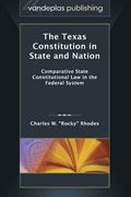 The Texas Constitution in State and Nation: Comparative State Constitutional Law in the Federal System