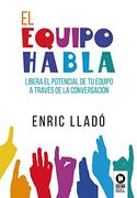 El Equipo Habla: Libera el Potencial de tu Equipo a Través de la Conversación (Directivos y Líderes)