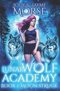 Lunar Wolf Academy Book 1: Moon Struck (en Inglés)