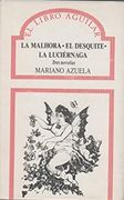 El Malhora; El Desquite; La Luciernaga