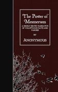 The Power of Mesmerism: A Highly Erotic Narrative of Voluptuous Facts and Fancies (en Inglés)