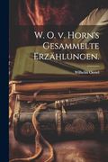 W. O. V. Horn's Gesammelte Erzählungen. (in German)