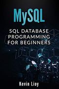 Mysql: Sql Database Programming for Beginners: 1 (Web Development) (en Inglés)