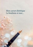 Mon carnet diététique: la boulimie et moi... (in French)