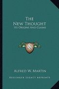 the new thought: its origins and claims (en Inglés)