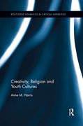 Creativity, Religion and Youth Cultures (Routledge Advances in Critical Diversities) (en Inglés)